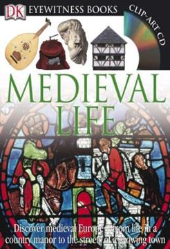 Imagem de DK EYEWITNESS BOOKS - MEDIEVAL LIFE - DISCOVER MEDIEVAL EUROPE FROM LIFE IN A COUNTRY MANOR TO THE STREETS OF A GROWIN