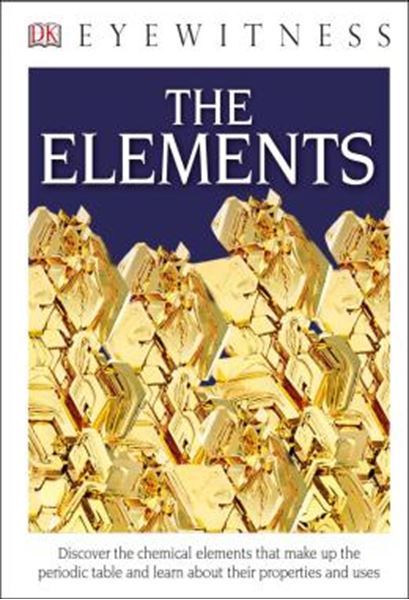 Picture of DK EYEWITNESS BOOKS - THE ELEMENTS