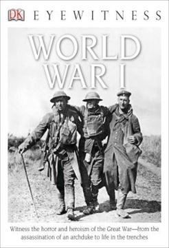 Imagem de DK EYEWITNESS BOOKS - WORLD WAR I - WITNESS THE HORROR AND HEROISM OF THE GREAT WAR FROM THE ASSASSINATION OF AN ARC
