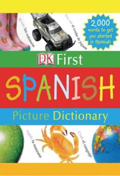 Picture of DK FIRST PICTURE DICTIONARY - SPANISH - 2,000 WORDS TO GET YOU STARTED IN SPANISH