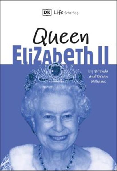 Picture of DK LIFE STORIES - QUEEN ELIZABETH II - AMAZING PEOPLE WHO HAVE SHAPED OUR WORLD