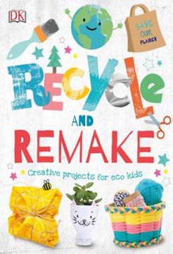 Imagem de RECYCLE AND REMAKE - CREATIVE PROJECTS FOR ECO KIDS