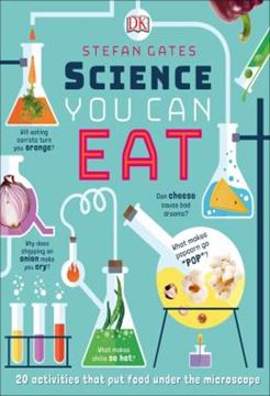 Imagem de SCIENCE YOU CAN EAT - 20 ACTIVITIES THAT PUT FOOD UNDER THE MICROSCOPE