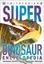 Imagem de SUPER DINOSAUR ENCYCLOPEDIA - THE BIGGEST, FASTEST, COOLEST PREHISTORIC CREATURES