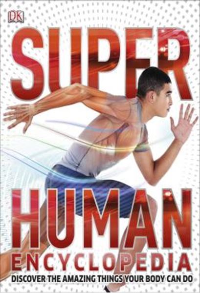 Picture of SUPER HUMAN ENCYCLOPEDIA - DISCOVER THE AMAZING THINGS YOUR BODY CAN DO