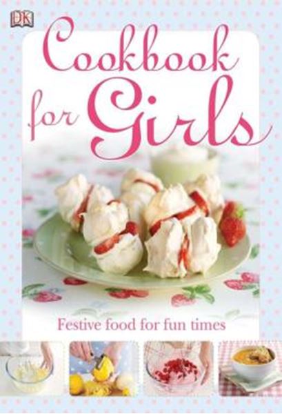 Picture of THE COOKBOOK FOR GIRLS - FESTIVE FOOD FOR FUN TIMES
