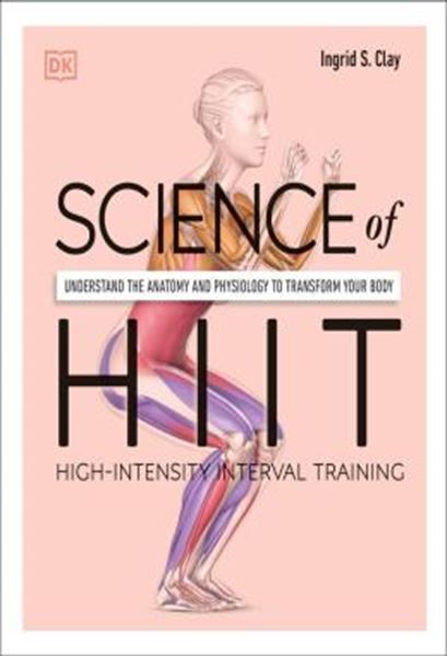 Picture of SCIENCE OF HIIT - UNDERSTAND THE ANATOMY AND PHYSIOLOGY TO TRANSFORM YOUR BODY