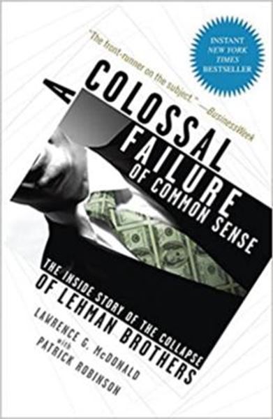 Picture of COLOSSAL FAILURE OF COMMON SENSE - THE INSIDE STORY OF THE COLLAPSE OF LEHMAN BROTHERS