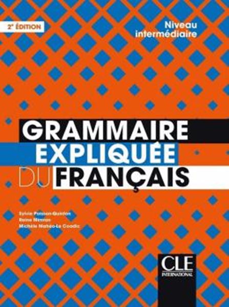 Picture of GRAMMAIRE EXPLIQUEE DU FRANCAIS - INTERMEDIAIRE (B1-B2) - LIVRE - 2EME ED.