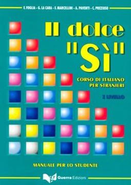 Imagem de IL DOLCE "SI" - CORSO DI ITALIANO PER STRANIERI - 1 LIVELLO  -  MANUALE PER LO STUDENTE + NOTE GRAMMARICALI 