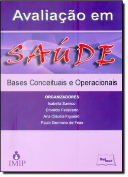 Imagem de AVALIACAO EM SAUDE - BASES CONCEITUAIS E OPERACIONAIS