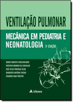 Imagem de VENTILACAO PULMONAR MECANICA EM PEDIATRIA E NEONATOLOGIA - 3ª ED