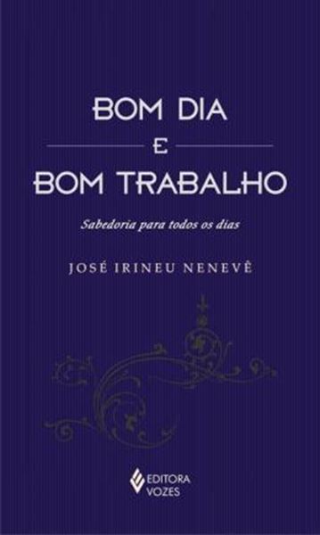Picture of BOM DIA E BOM TRABALHO - SABEDORIA PARA TODOS OS DIAS