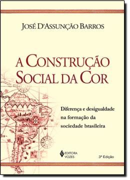 Imagem de CONSTRUCAO SOCIAL DA COR, A - DIFRENCA E DESIGUALDADE NA FORMACAO DA SOCIEDADE BRASILEIRA - 3ª ED