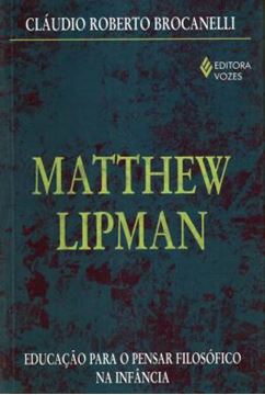Imagem de MATTHEW LIPMAN - EDUCACAO PARA O PENSAR FILOSOFICO NA INFANCIA