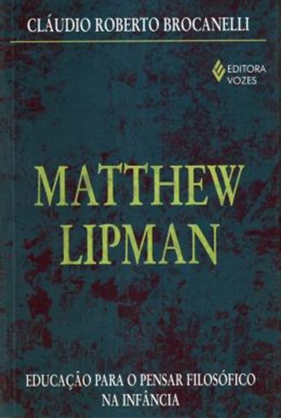 Picture of MATTHEW LIPMAN - EDUCACAO PARA O PENSAR FILOSOFICO NA INFANCIA