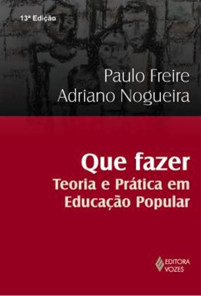 Picture of QUE FAZER - TEORIA E PRATICA EM EDUCACAO POPULAR - 13ª ED