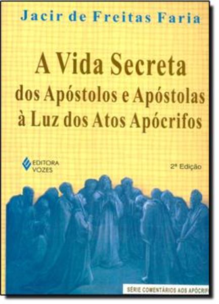 Picture of A VIDA SECRETA DOS APOSTOLOS E APOSTOLAS - 2ª ED.