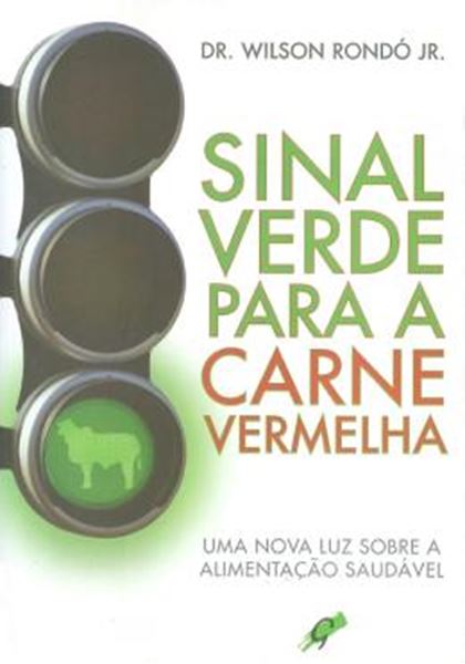 Picture of SINAL VERDE PARA A CARNE VERMELHA - UMA NOVA LUZ SOBRE ALIMENTACAO SAUDAVEL                