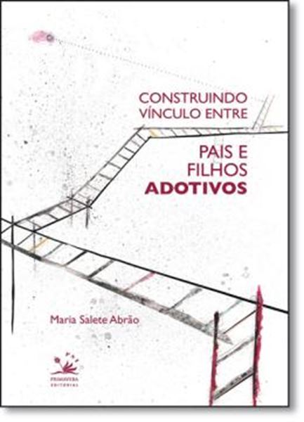Picture of CONSTRUINDO VINCULOS ENTRE PAIS E FILHOS ADOTIVOS
