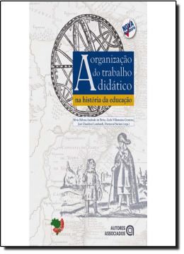 Imagem de ORGANIZACAO DO TRABALHO DIDATICO NA HISTORIA DA EDUCACAO, A