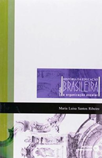 Picture of HISTORIA DA EDUCACAO BRASILEIRA - A ORGANIZACAO ESCOLAR - 21ª ED