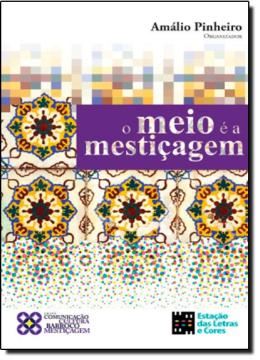 Imagem de O MEIO É A MESTIÇAGEM