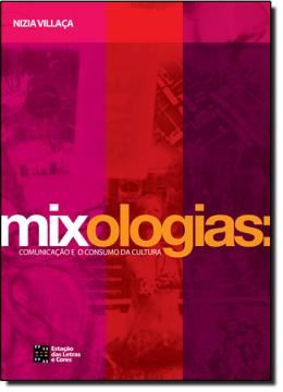 Imagem de MIXOLOGIAS: COMUNICACAO E O CONSUMO DA CULTURA