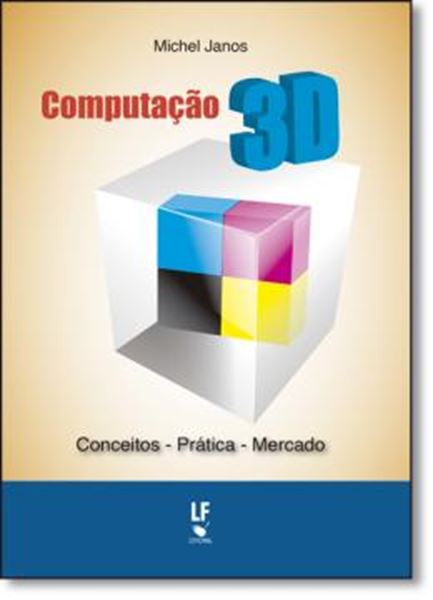 Picture of COMPUTACAO 3D - CONCEITOS, PRATICAS, MERCADO