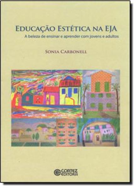 Picture of EDUCACAO ESTETICA NA EJA - A BELEZA DE ENSINAR E APRENDER COM JOVENS E ADULTOS