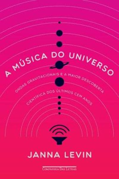 Picture of MUSICA DO UNIVERSO - ONDAS GRAVITACIONAIS E A MAIOR DESCOBERTA CIENTIFICA DOS ULTIMOS CEM ANOS, A