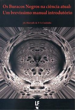 Imagem de OS BURACOS NEGROS NA CIENCIA ATUAL - UM BREVISSIMO MANUAL INTRODUTORIO