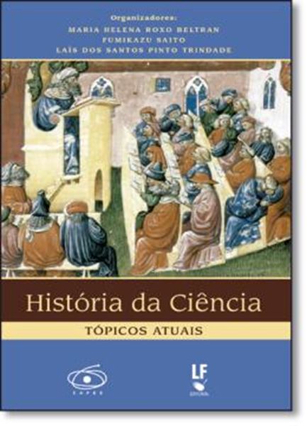 Picture of HISTORIA DA CIENCIA - TOPICOS ATUAIS - VOL 1