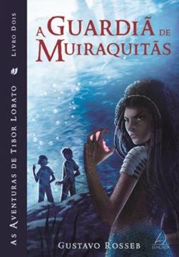 Imagem de A GUARDIÃ DE MUIRAQUITAS - LIVRO DOIS