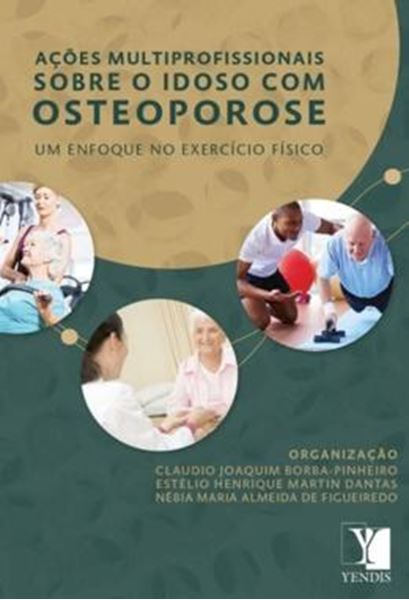 Picture of ACOES MULTIPROFISSIONAIS SOBRE O IDOSO COM OSTEOPOROSE - UM ENFOQUE NO EXERCICIO FISICO