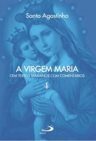 Picture of A VIRGEM MARIA - CEM TEXTOS MARIANOS COM COMENTARIOS
