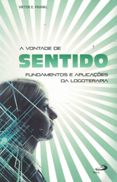 Picture of A VONTADE DE SENTIDO - FUNDAMENTOS E APLICACOES DA LOGOTERAPIA