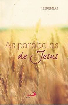 Imagem de AS PARABOLAS DE JESUS - 10ª ED