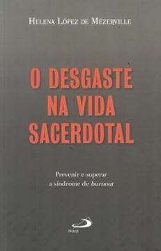 Imagem de DESGASTE NA VIDA SACERDOTAL - PREVENIR E SUPERAR A SINDROME DE BURNOUT, O
