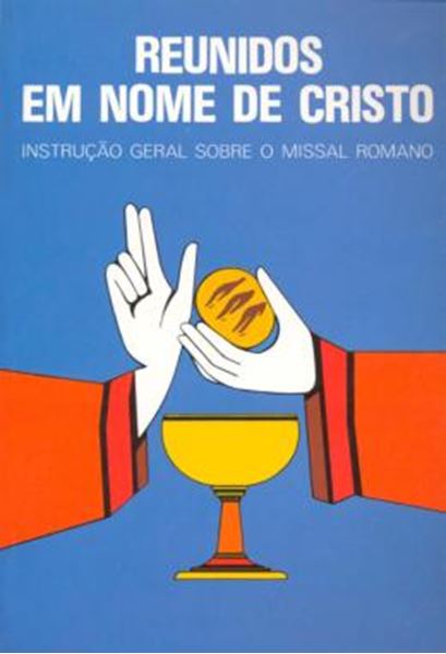 Picture of REUNIDOS EM NOME DE CRISTO - INSTRUCAO GERAL DO MISSAL ROMANO