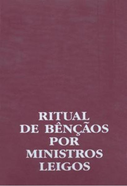 Picture of RITUAL DE BENÇÃOS POR MINISTROS LEIGOS