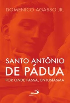 Imagem de SANTO ANTONIO DE PADUA - POR ONDE PASSA, ENTUSIASMA