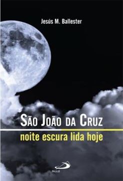 Imagem de SAO JOAO DA CRUZ - NOITE ESCURA LIDA HOJE