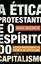 Imagem de A ETICA PROTESTANTE E O ESPIRITO DO CAPITALISMO - NOVA EDICAO