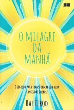 Imagem de O MILAGRE DA MANHA - O SEGREDO PARA TRANSFORMAR SUA VIDA (ANTES DAS 8 HORAS) - 26ª ED