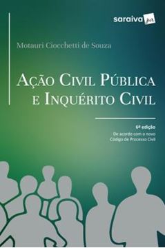 Imagem de ACAO CIVIL PUBLICA E INQUERITO CIVIL - 6ª ED