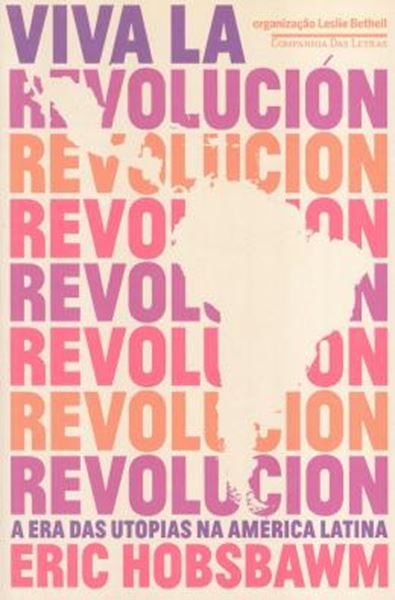 Picture of VIVA LA REVOLUCION - A ERA DAS UTOPIAS NA AMERICA LATINA