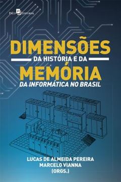 Imagem de DIMENSOES DA HISTORIA E DA MEMORIA DA INFORMATICA NO BRASIL
