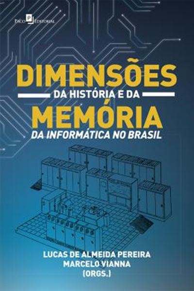Picture of DIMENSOES DA HISTORIA E DA MEMORIA DA INFORMATICA NO BRASIL