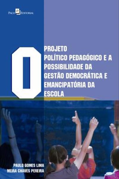 Picture of PROJETO POLITICO-PEDAGOGICO E A POSSIBILIDADE DA GESTAO DEMOCRATICA E EMANCIPATORIA DA ESCOLA, O
